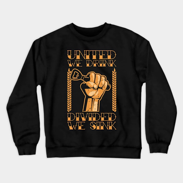 United We Drink Divided We Sink Crewneck Sweatshirt by teevisionshop